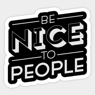 Be Nice To People Sticker